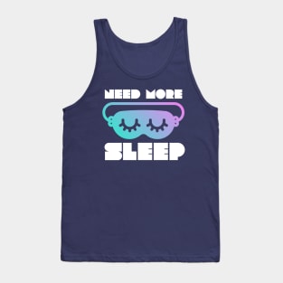 Need More Sleep - Funny Graphic Tank Top